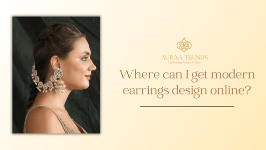 Where can I get modern earrings design online? - Auraa Trends